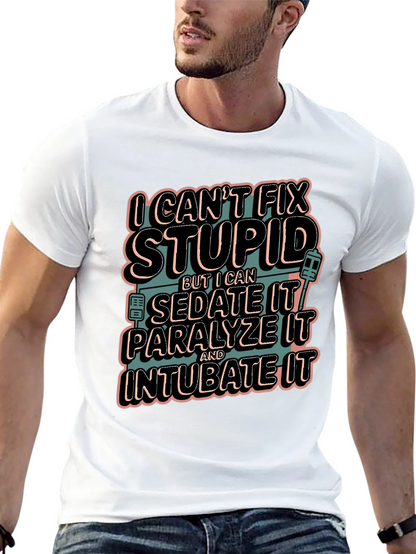 I Cant Fix Stupid Humor Graphic Tee