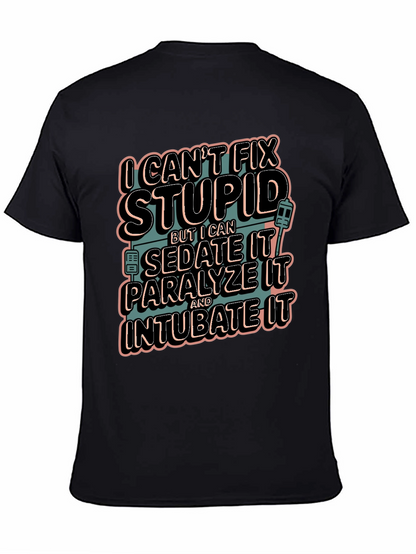 I Cant Fix Stupid Humor Graphic Tee