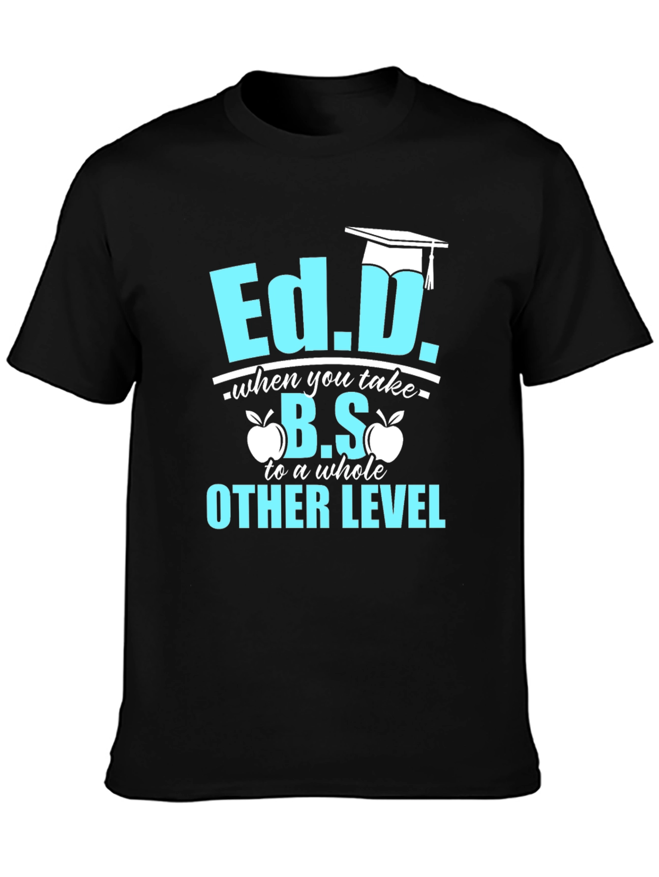 Ed.D. Degree Humor T-Shirt - Graduation Gift