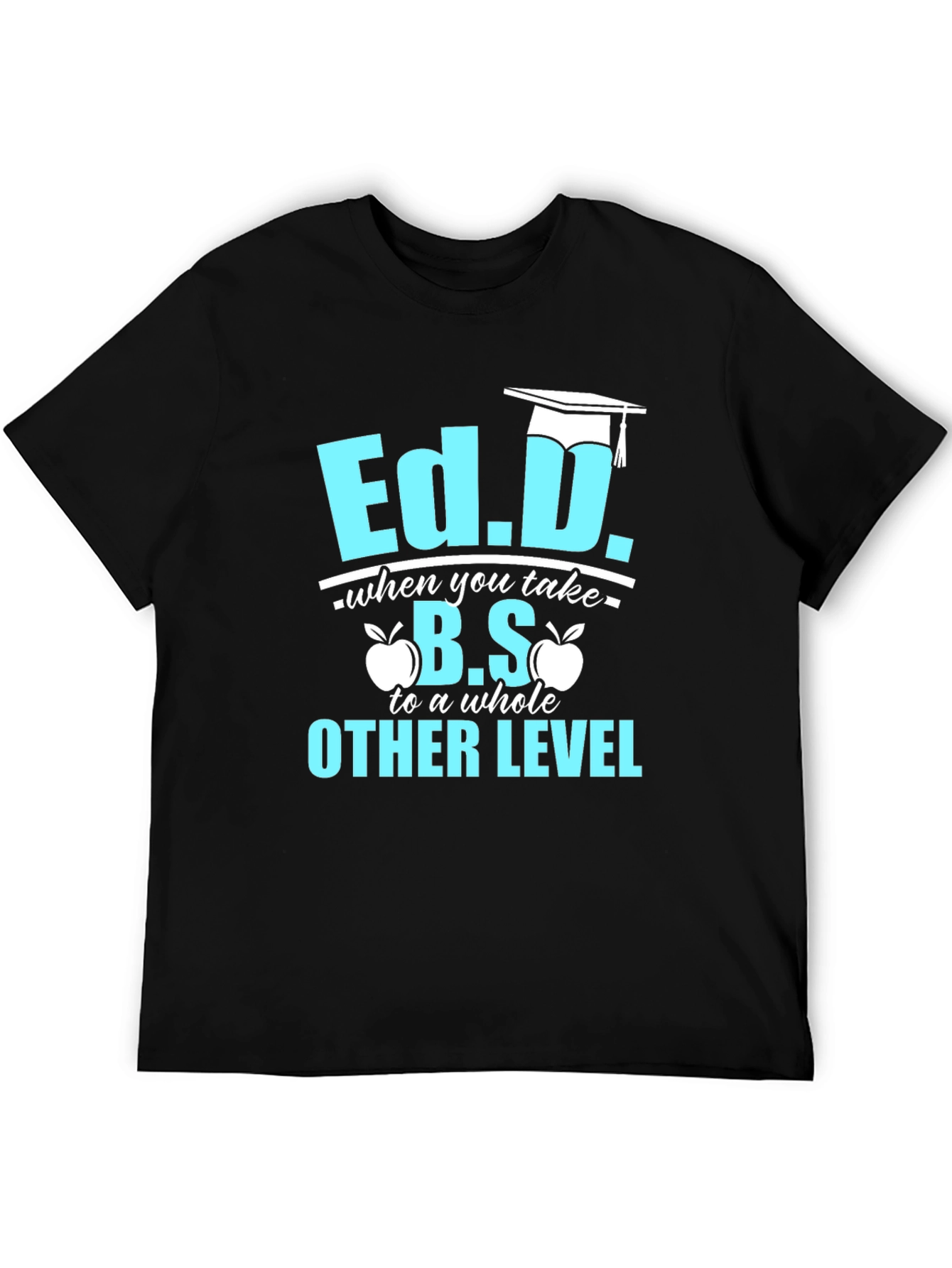 Ed.D. Degree Humor T-Shirt - Graduation Gift