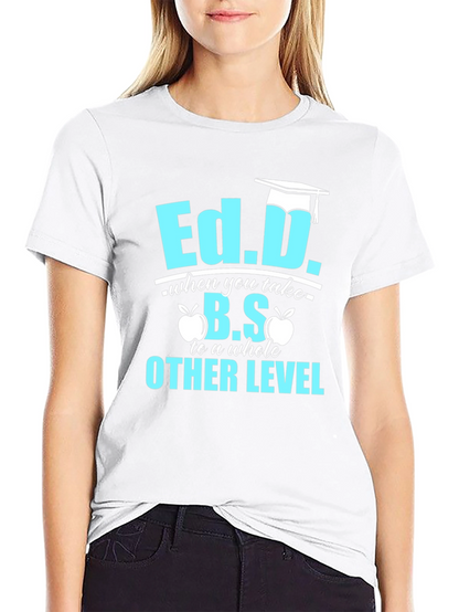 Ed.D. Degree Humor T-Shirt - Graduation Gift