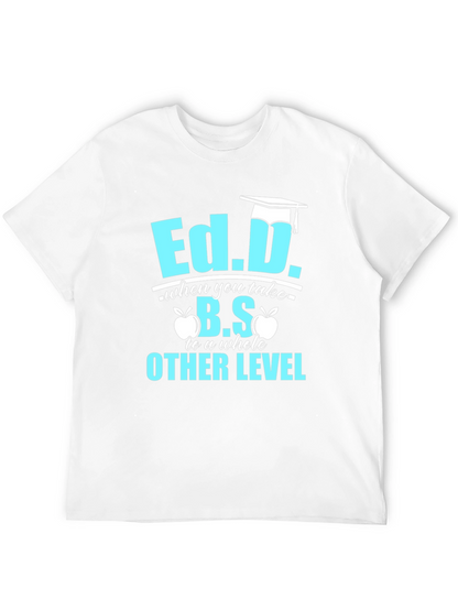 Ed.D. Degree Humor T-Shirt - Graduation Gift