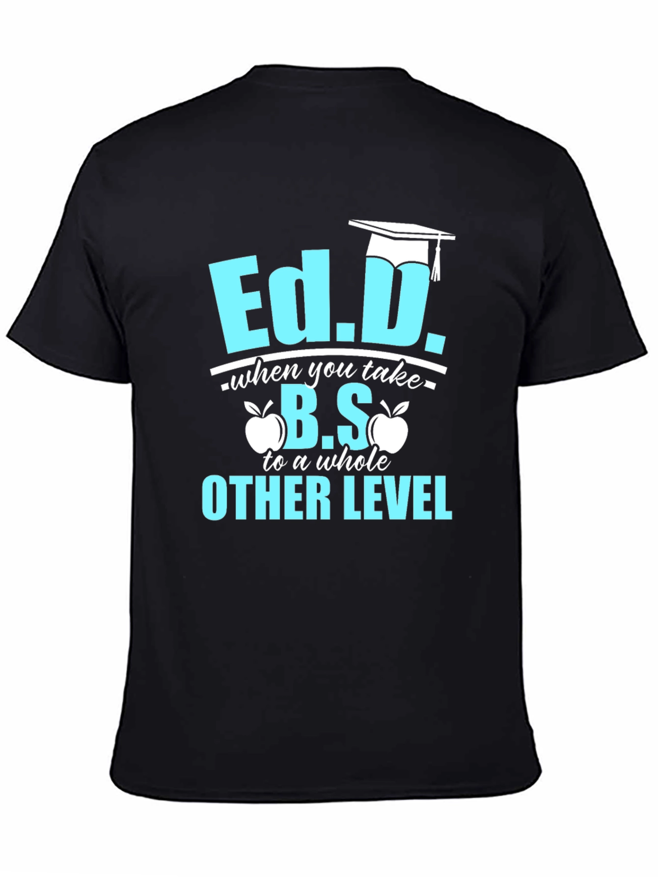 Ed.D. Degree Humor T-Shirt - Graduation Gift