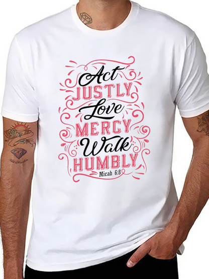 Act Justly Love Mercy Mens T-Shirt