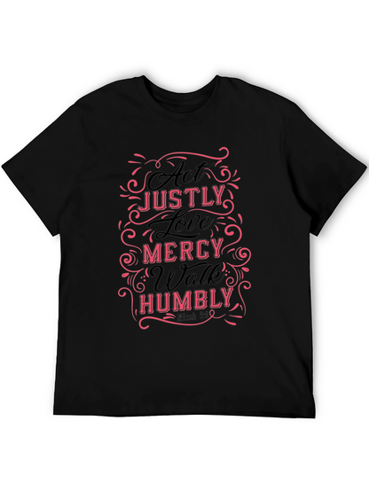 Act Justly Love Mercy Mens T-Shirt