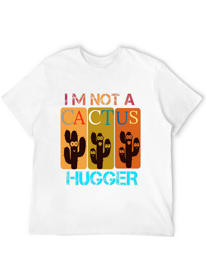 Im Not A Cactus Hugger Graphic Tee