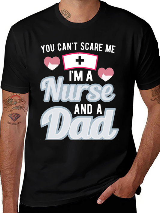 Nurse Dad T-Shirt - You Cant Scare Me!