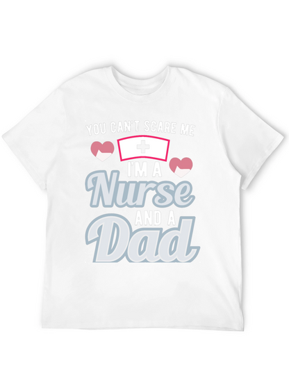 Nurse Dad T-Shirt - You Cant Scare Me!