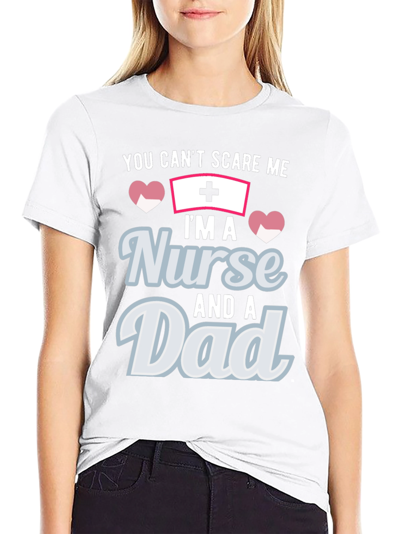 Nurse Dad T-Shirt - You Cant Scare Me!