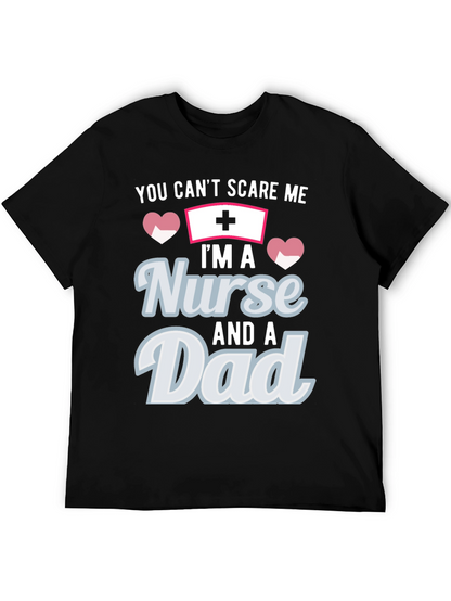 Nurse Dad T-Shirt - You Cant Scare Me!