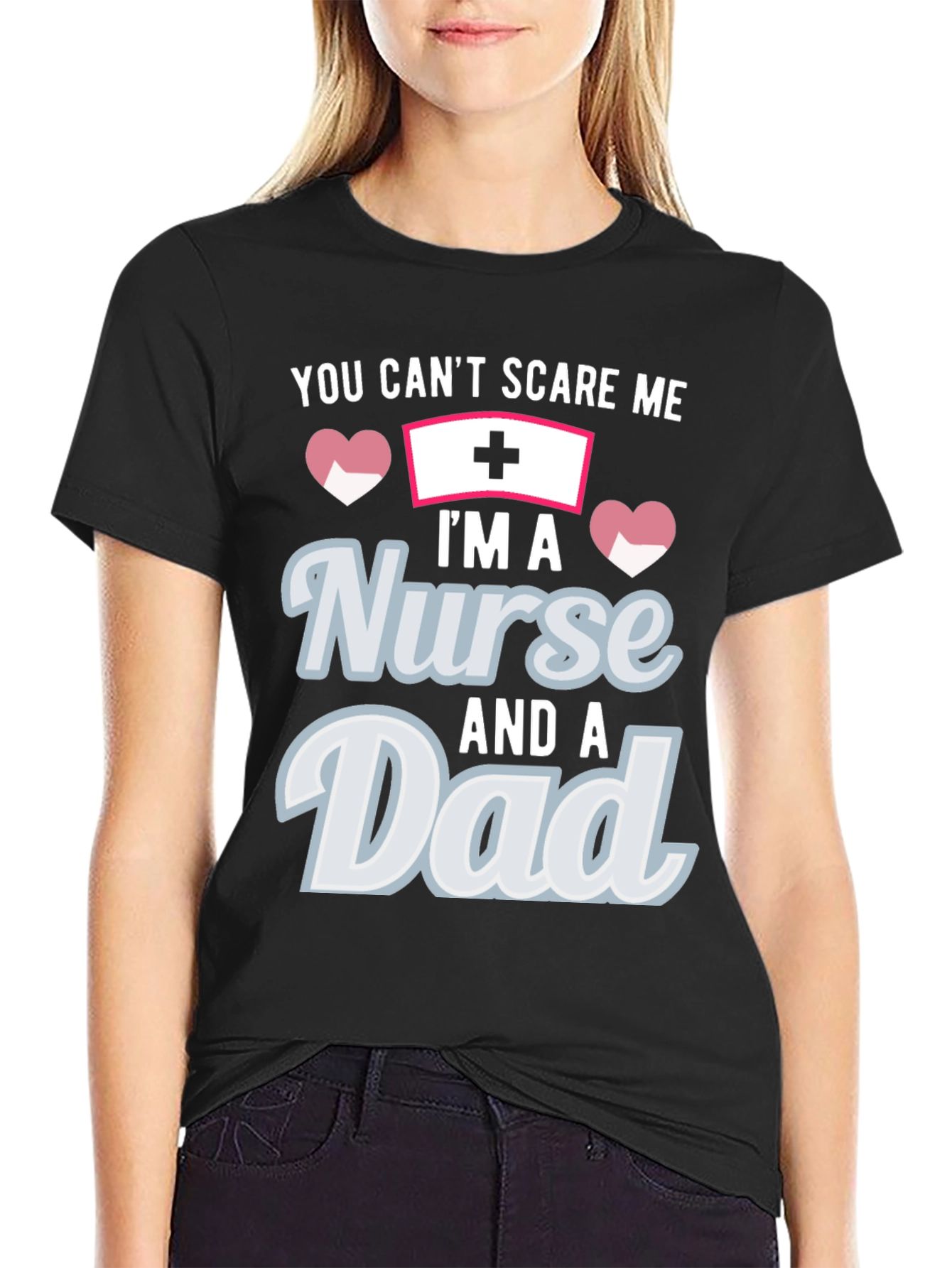 Nurse Dad T-Shirt - You Cant Scare Me!