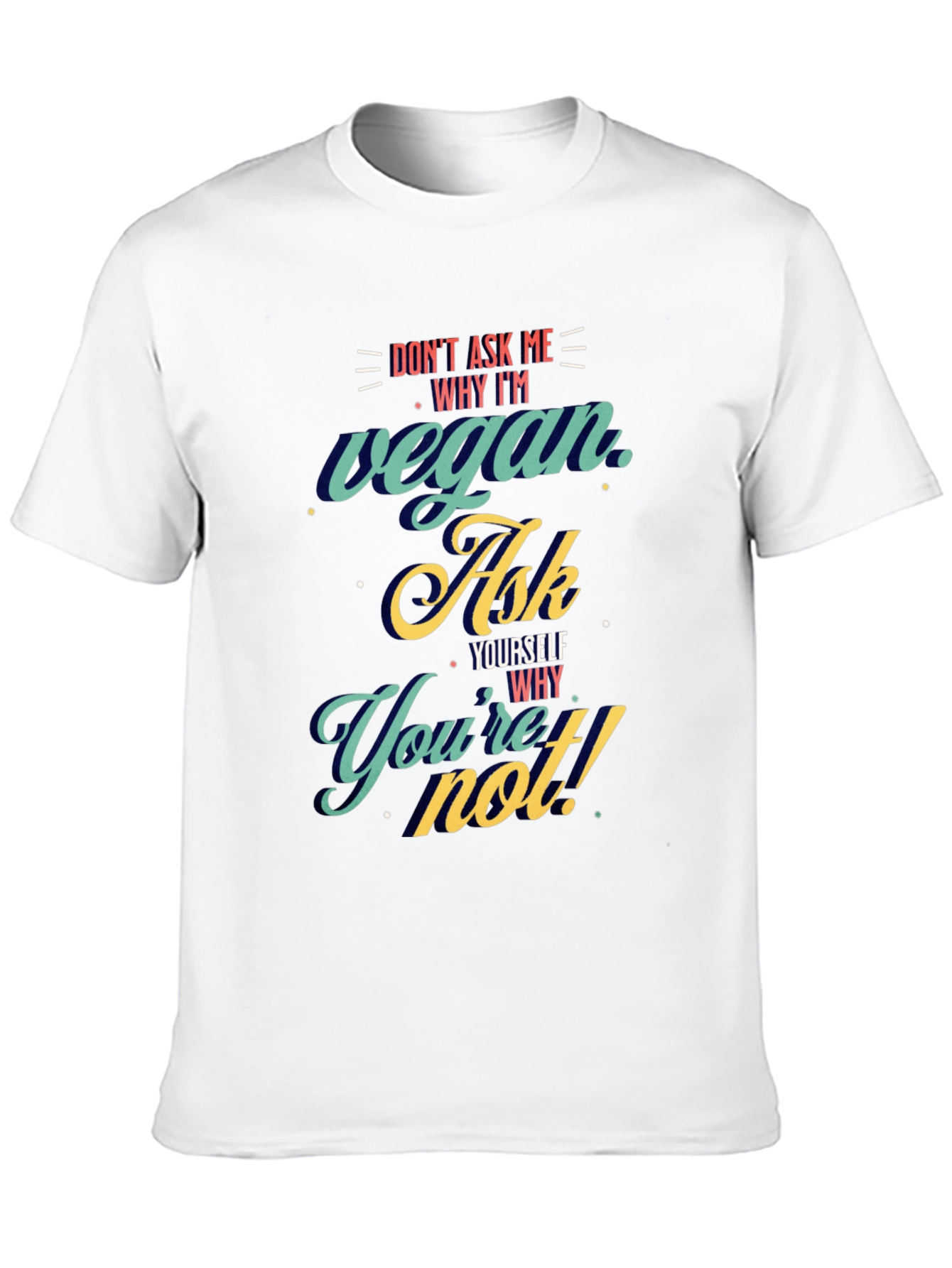 Vegan Ask Yourself T-Shirt