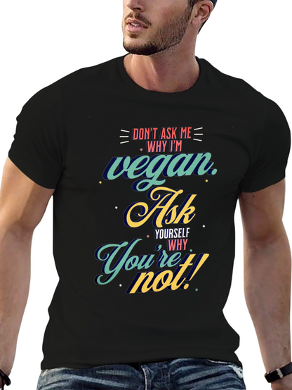 Vegan Ask Yourself T-Shirt
