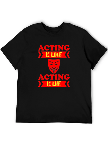 Acting is Love/Life T-Shirt