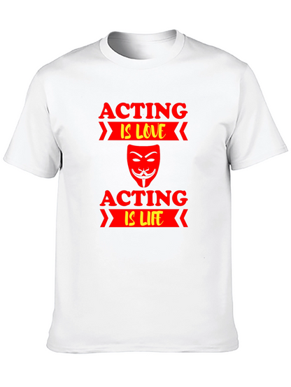 Acting is Love/Life T-Shirt