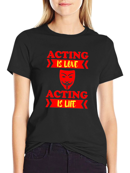 Acting is Love/Life T-Shirt