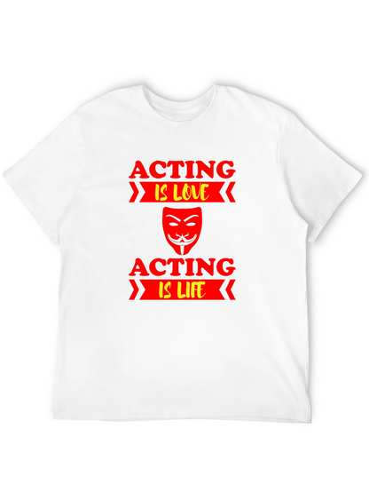 Acting is Love/Life T-Shirt