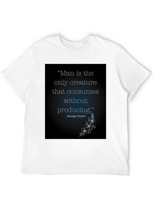 Orwell Quote T-Shirt - Man Consumes Without Producing
