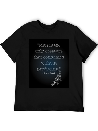 Orwell Quote T-Shirt - Man Consumes Without Producing