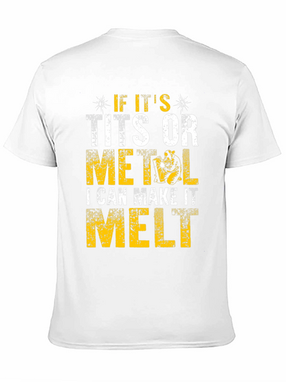 Funny Welder T-Shirt - I Can Make It Melt