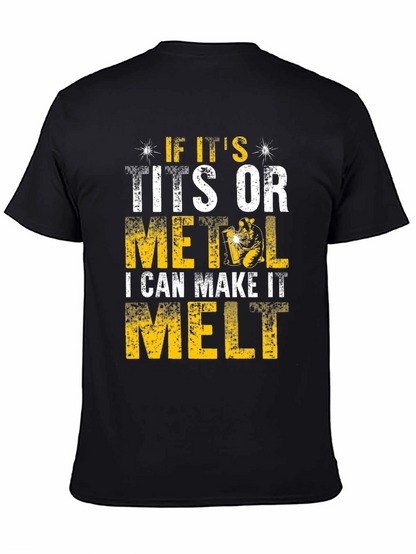 Funny Welder T-Shirt - I Can Make It Melt