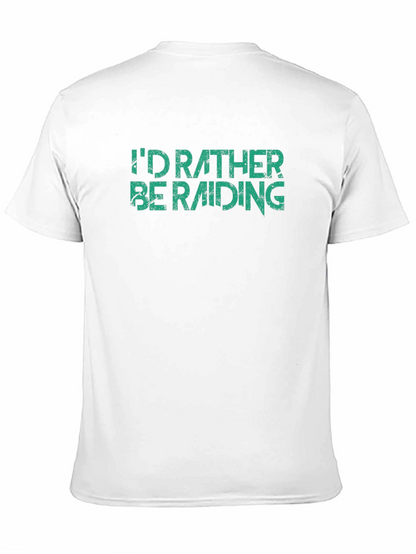 Id Rather Be Raiding T-Shirt - Gamer Apparel