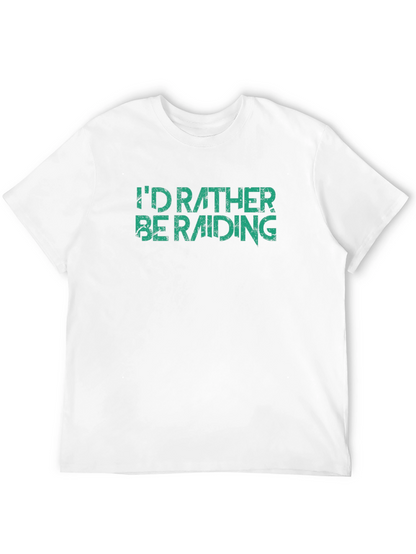 Id Rather Be Raiding T-Shirt - Gamer Apparel