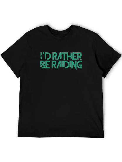 Id Rather Be Raiding T-Shirt - Gamer Apparel