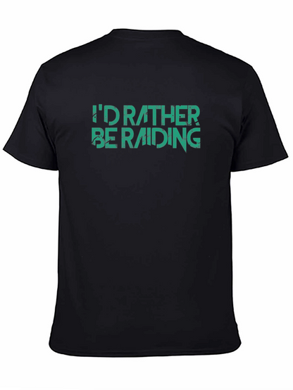 Id Rather Be Raiding T-Shirt - Gamer Apparel
