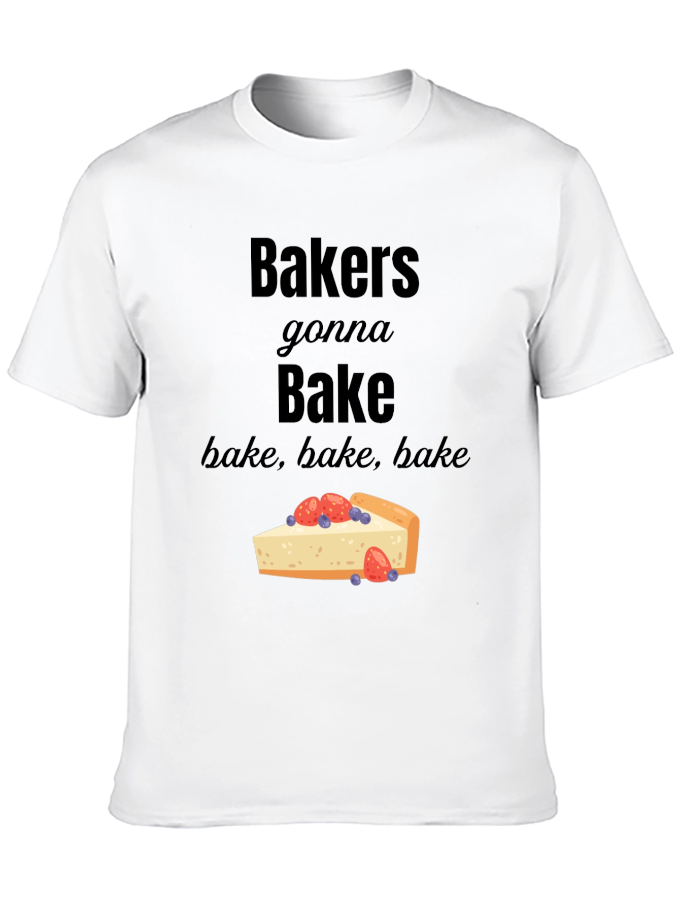 Bakers Gonna Bake T-Shirt - Foodie Tee