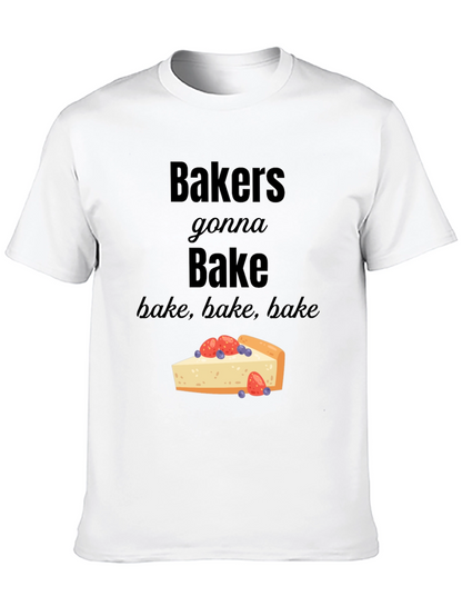 Bakers Gonna Bake T-Shirt - Foodie Tee
