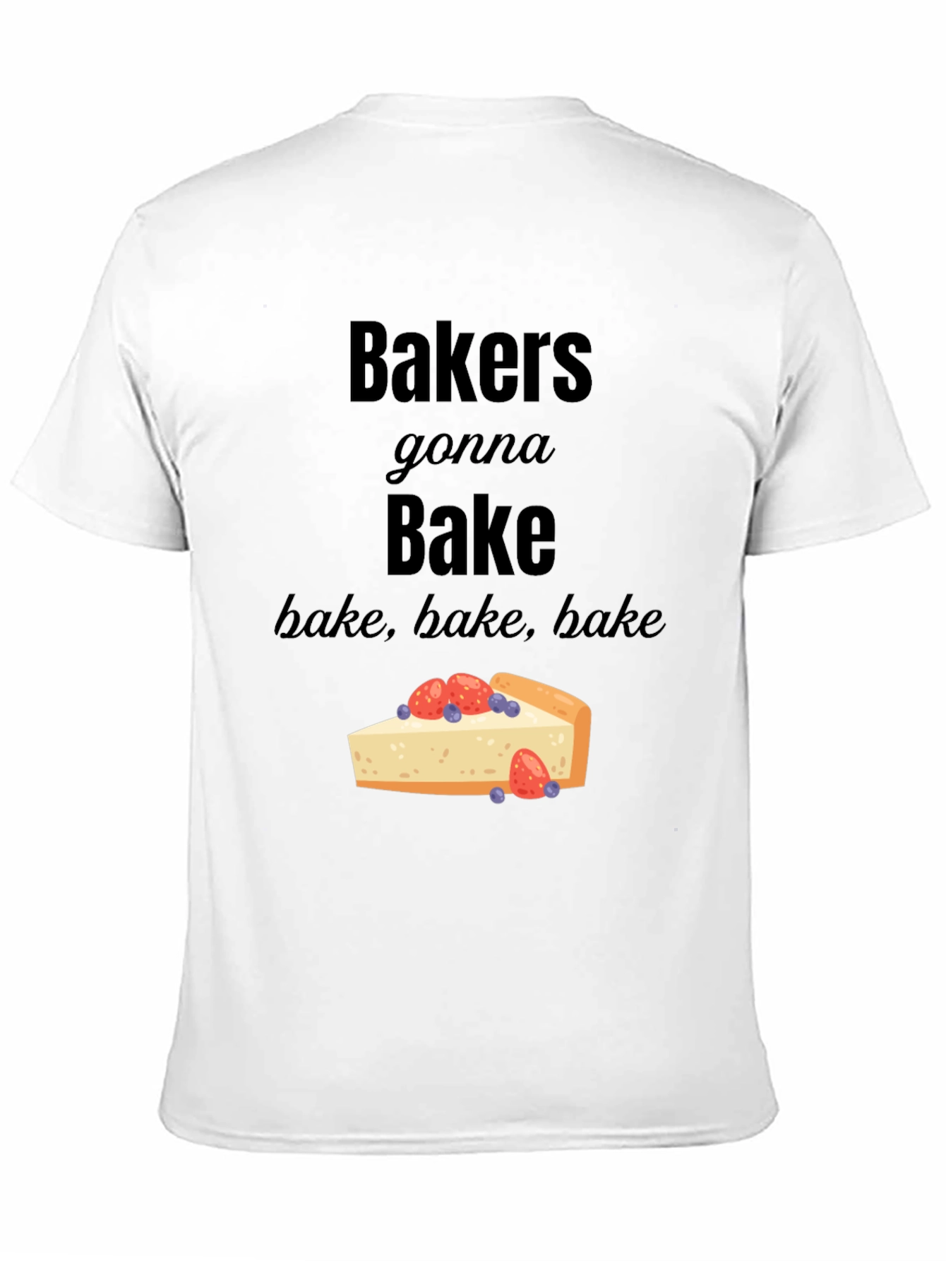 Bakers Gonna Bake T-Shirt - Foodie Tee