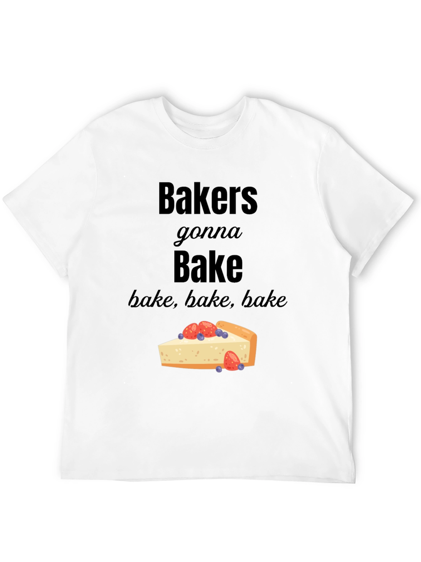 Bakers Gonna Bake T-Shirt - Foodie Tee