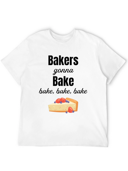 Bakers Gonna Bake T-Shirt - Foodie Tee