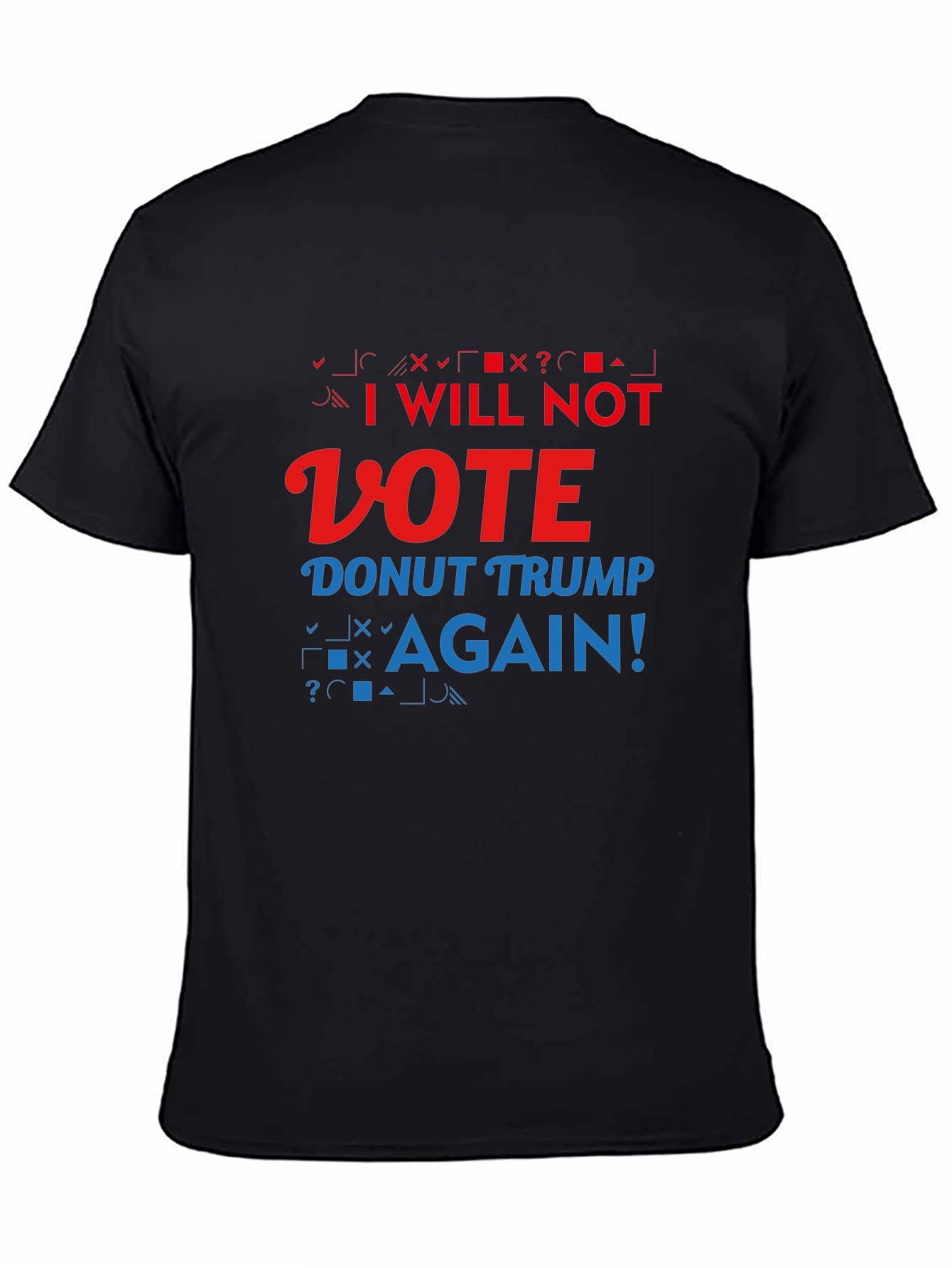 Anti-Trump Slogan T-Shirt: I Will Not Vote
