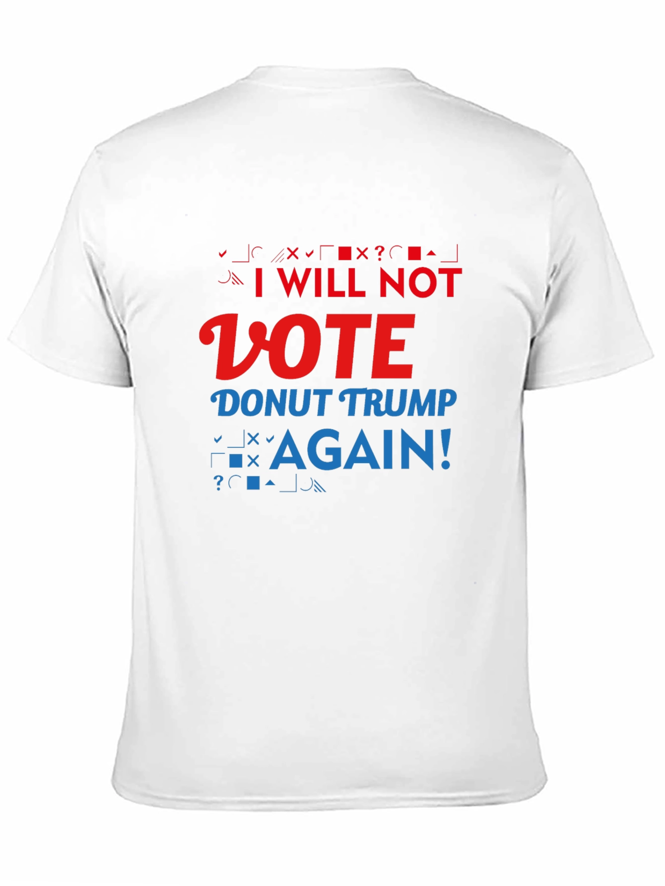 Anti-Trump Slogan T-Shirt: I Will Not Vote
