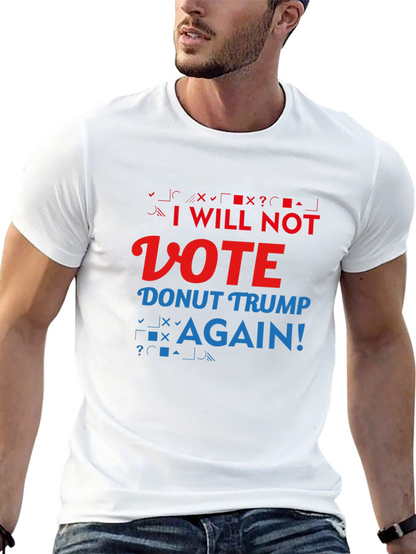 Anti-Trump Slogan T-Shirt: I Will Not Vote
