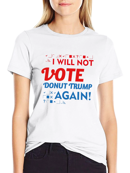 Anti-Trump Slogan T-Shirt: I Will Not Vote