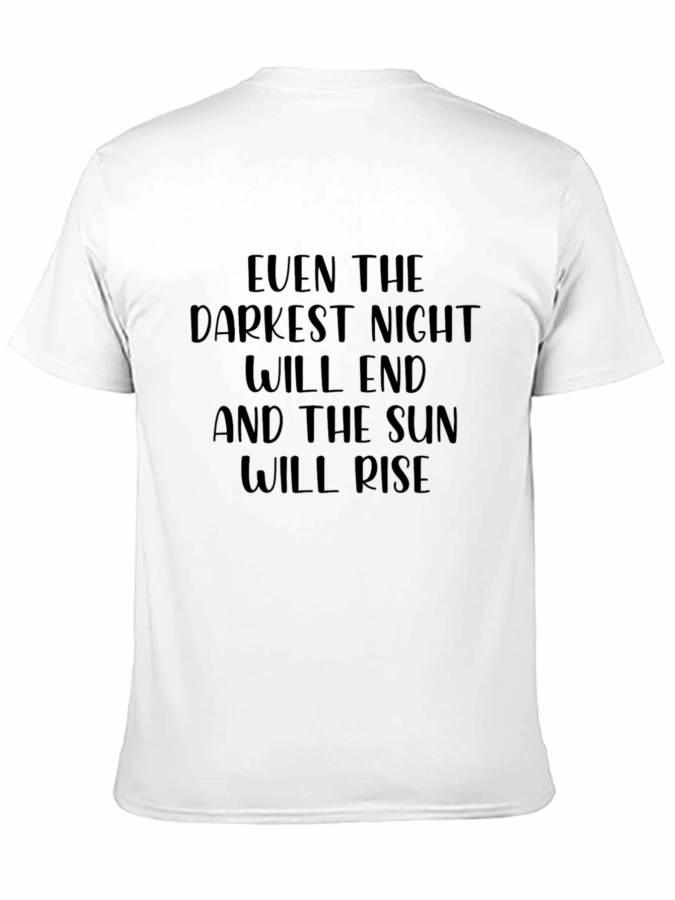 Inspirational Quote T-Shirt: Darkest Night Sun Will Rise