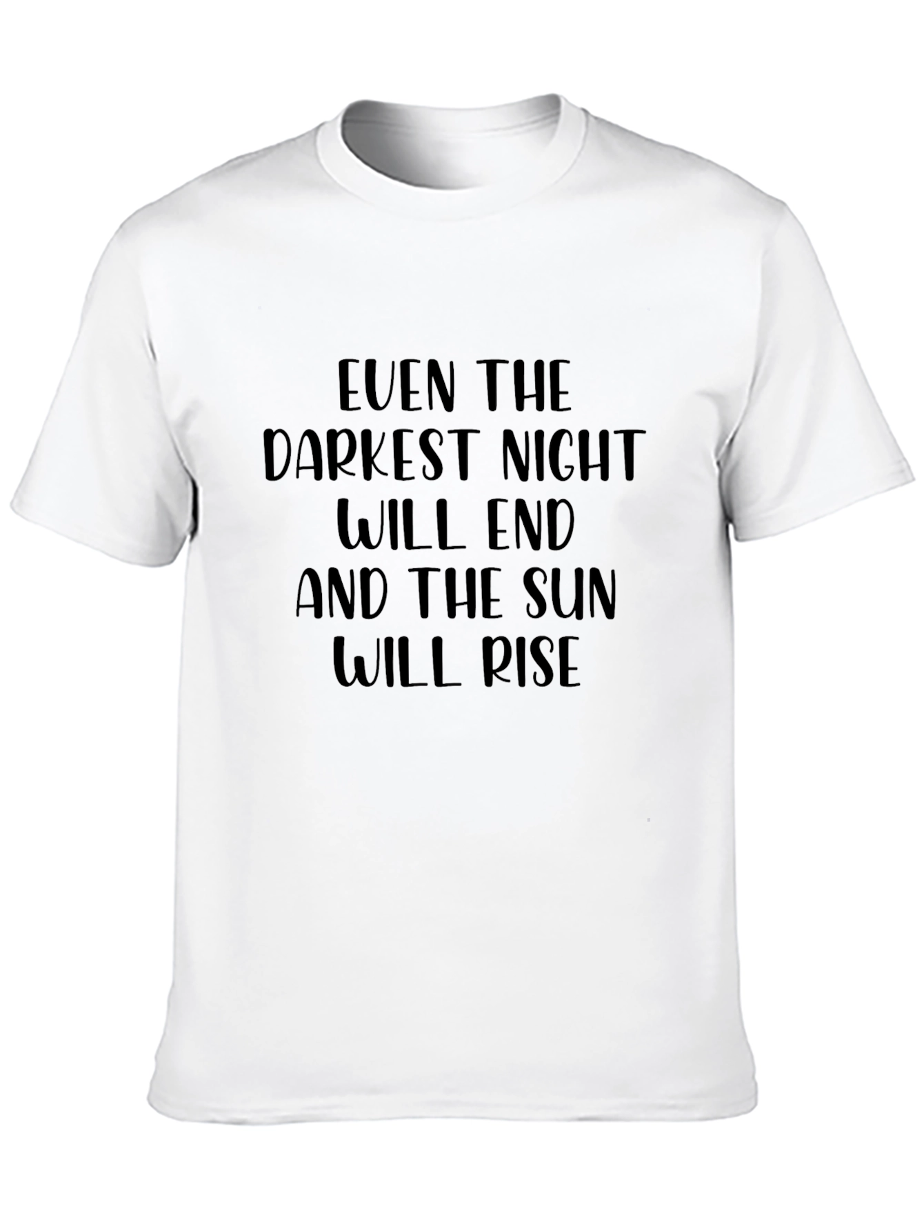 Inspirational Quote T-Shirt: Darkest Night Sun Will Rise