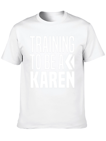Training to be a Karen Graphic T-Shirt