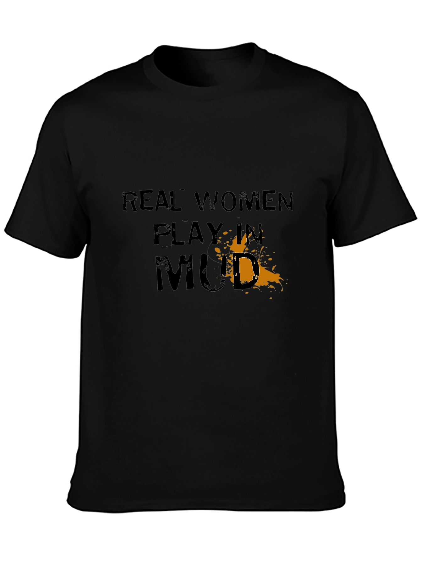 Real Women Play in Mud Graphic Tee - Black