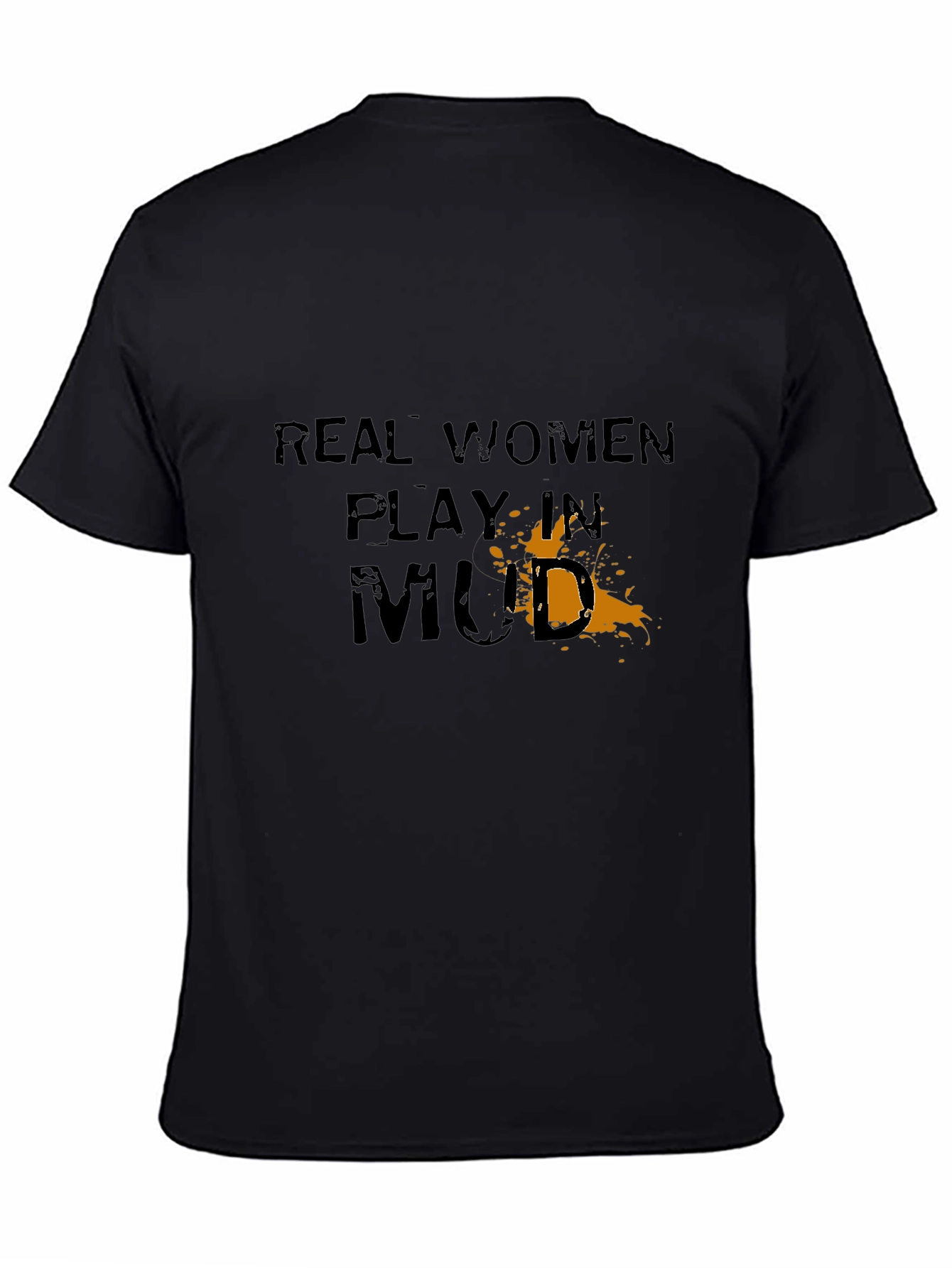 Real Women Play in Mud Graphic Tee - Black