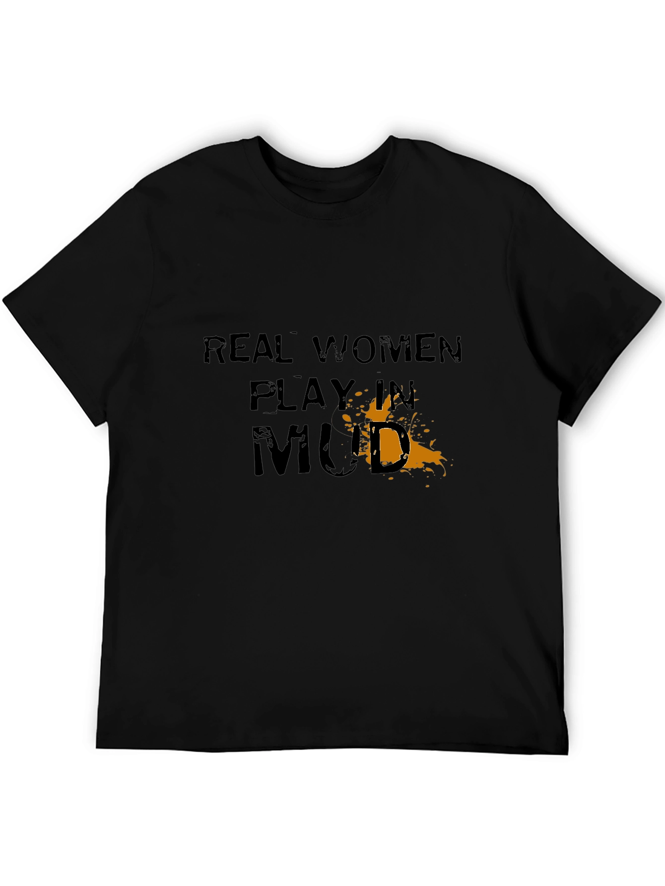 Real Women Play in Mud Graphic Tee - Black