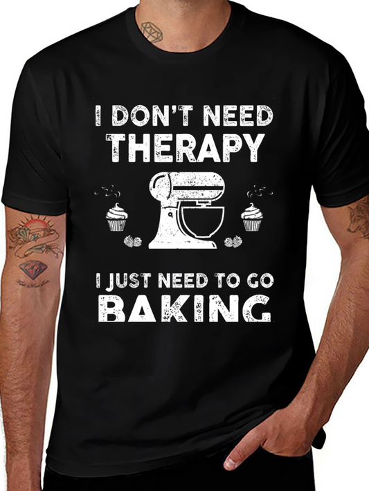I Dont Need Therapy Baking T-Shirt