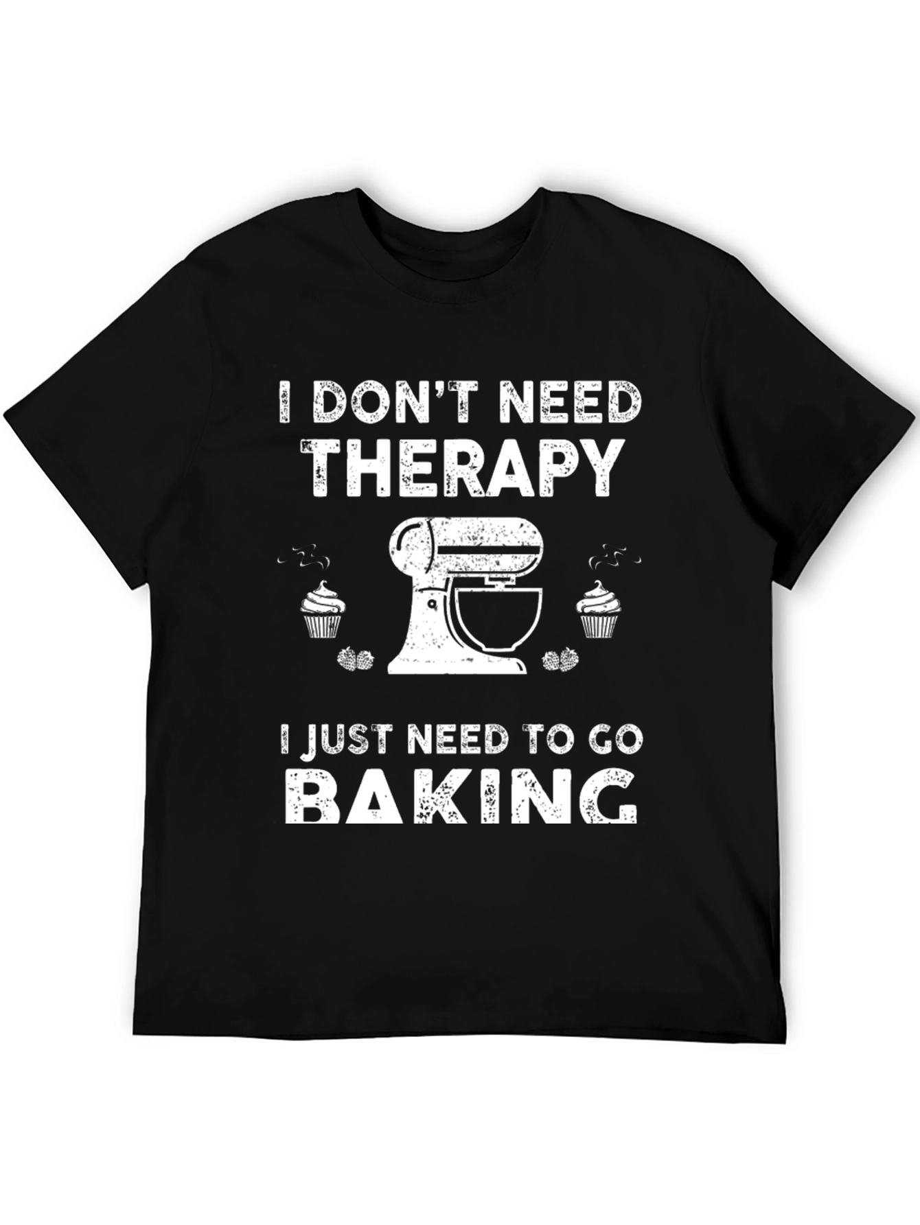 I Dont Need Therapy Baking T-Shirt