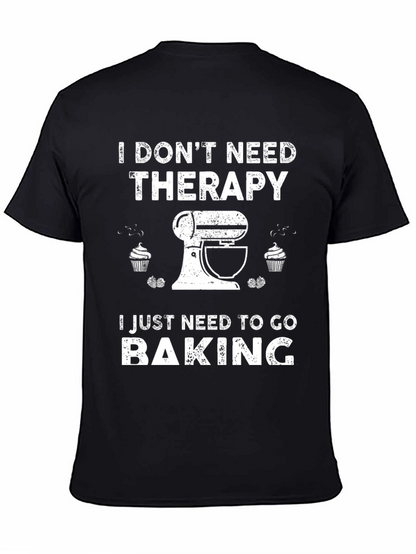 I Dont Need Therapy Baking T-Shirt