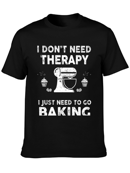 I Dont Need Therapy Baking T-Shirt