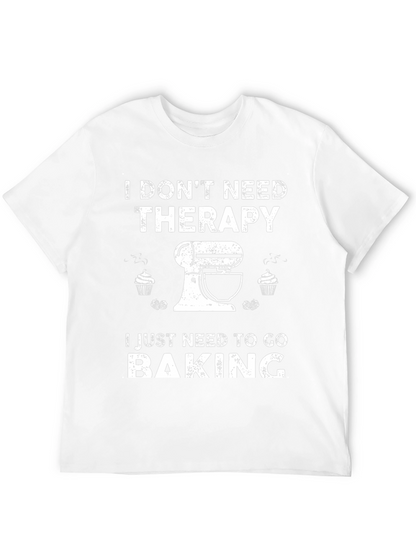I Dont Need Therapy Baking T-Shirt