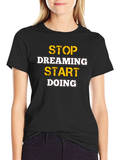 Motivational Stop Dreaming Start Doing Black T-Shirt